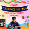 Fun with Electronics (555 Timer) | Age: 8+ Years